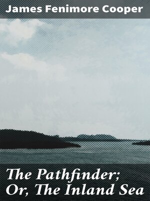 cover image of The Pathfinder; Or, the Inland Sea